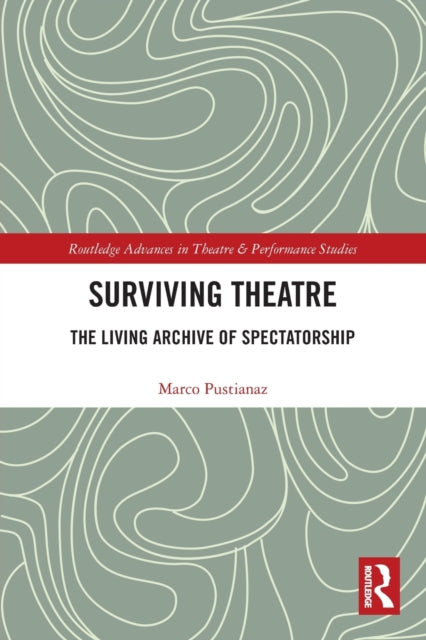 Surviving Theatre: The Living Archive of Spectatorship