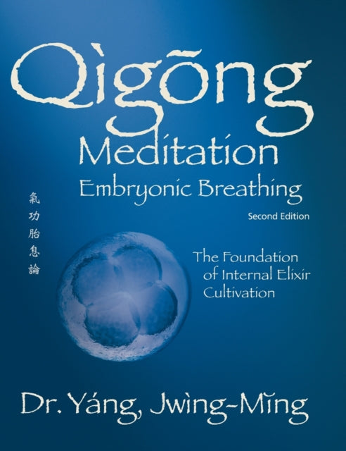 Qigong Meditation Embryonic Breathing: The Foundation of Internal Elixir Cultivation
