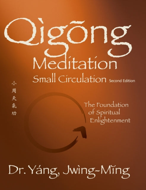 Qigong Meditation Small Circulation: The Foundation of Spiritual Enlightenment