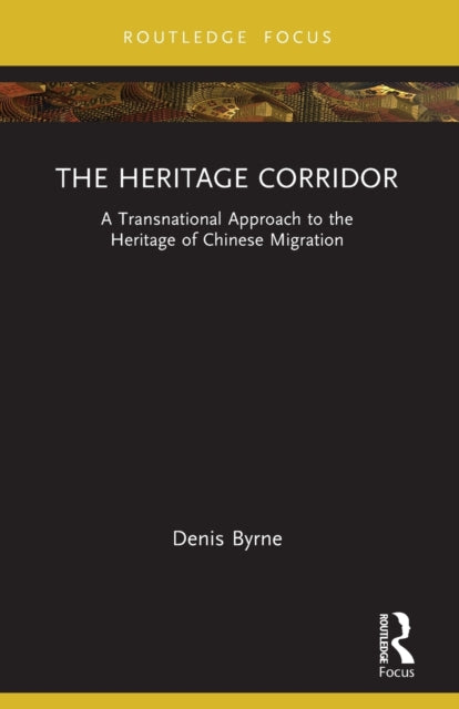 The Heritage Corridor: A Transnational Approach to the Heritage of Chinese Migration