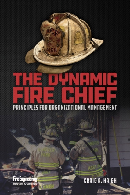 The Dynamic Fire Chief: Principles for Organizational Management