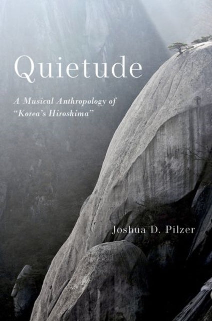 Quietude: A Musical Anthropology of "Korea's Hiroshima"