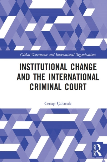 Institutional Change and the International Criminal Court