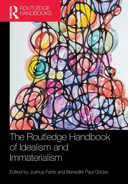 The Routledge Handbook of Idealism and Immaterialism