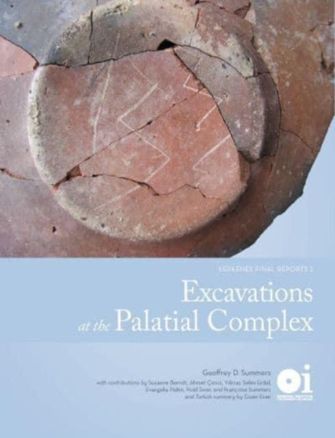 Excavations at the Palatial Complex: Kerkenes Final Reports 2