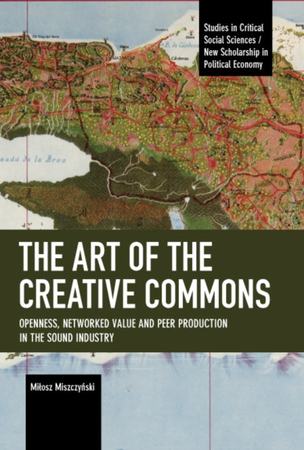 The Art of the Creative Commons: Openness, Networked Value and Peer Production in the Sound Industry