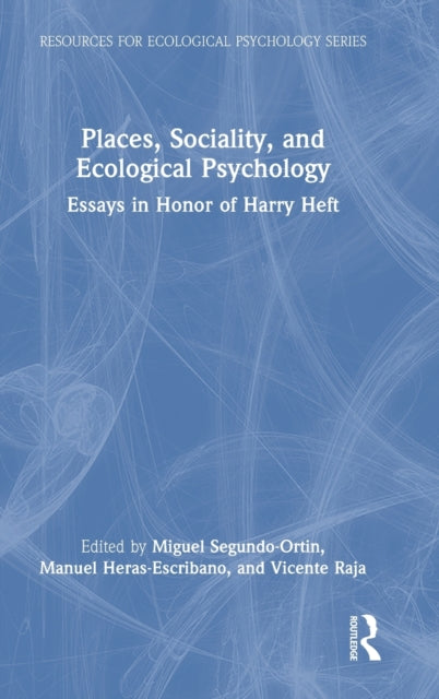 Places, Sociality, and Ecological Psychology: Essays in Honor of Harry Heft