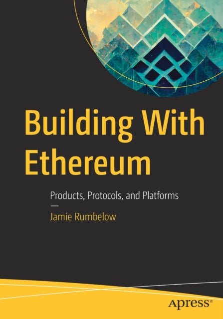 Building With Ethereum: Products, Protocols, and Platforms