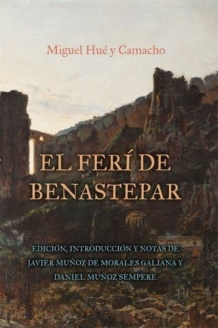 El feri de Benastepar, o los moros de Sierra Bermeja: Edicion, Introduccion y notas de Javier Munoz de Morales Galiana y Daniel Munoz Sempere