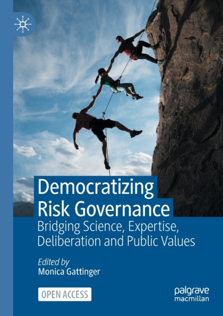 Democratizing Risk Governance: Bridging Science, Expertise, Deliberation and Public Values