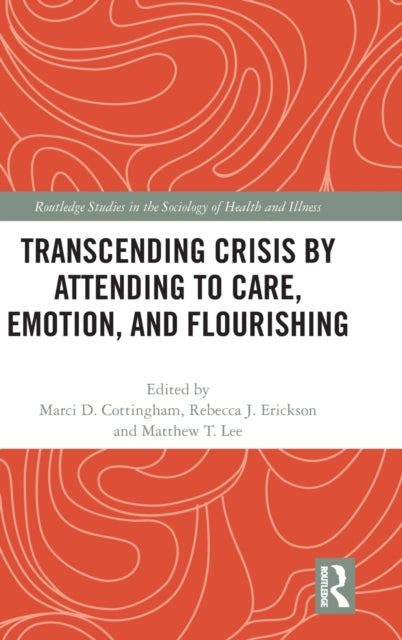 Transcending Crisis by Attending to Care, Emotion, and Flourishing