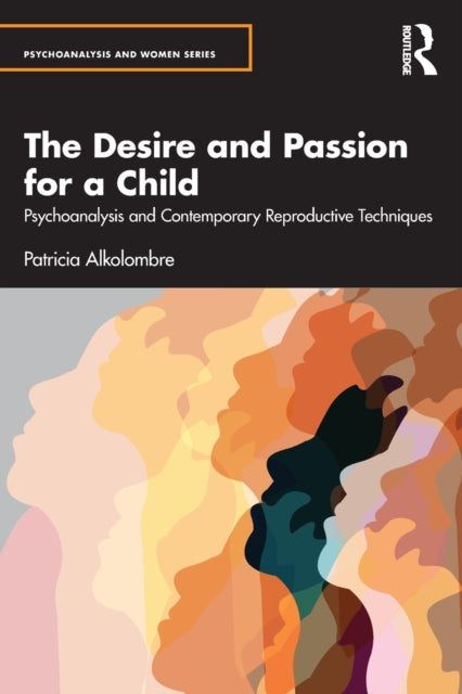 The Desire and Passion for a Child: Psychoanalysis and Contemporary Reproductive Techniques