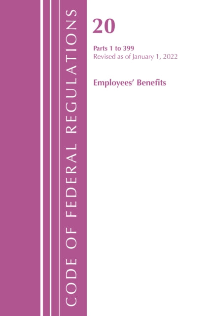 Code of Federal Regulations, Title 20 Employee Benefits 1-399, 2022
