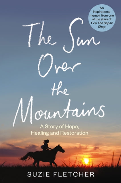 The Sun Over The Mountains: A Story of Hope, Healing and Restoration