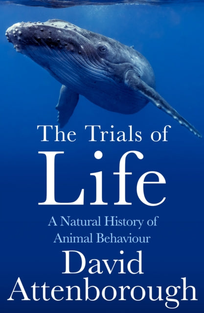 The Trials of Life: A Natural History of Animal Behaviour