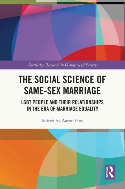 The Social Science of Same-Sex Marriage: LGBT People and Their Relationships in the Era of Marriage Equality