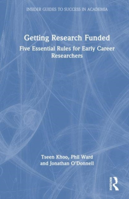 Getting Research Funded: Five Essential Rules for Early Career Researchers