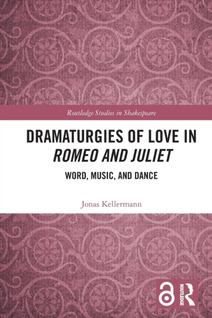 Dramaturgies of Love in Romeo and Juliet: Word, Music, and Dance