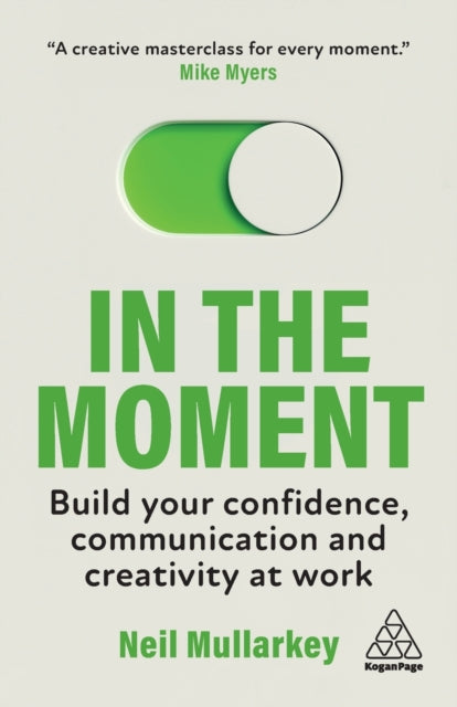 In the Moment: Build Your Confidence, Communication and Creativity at Work
