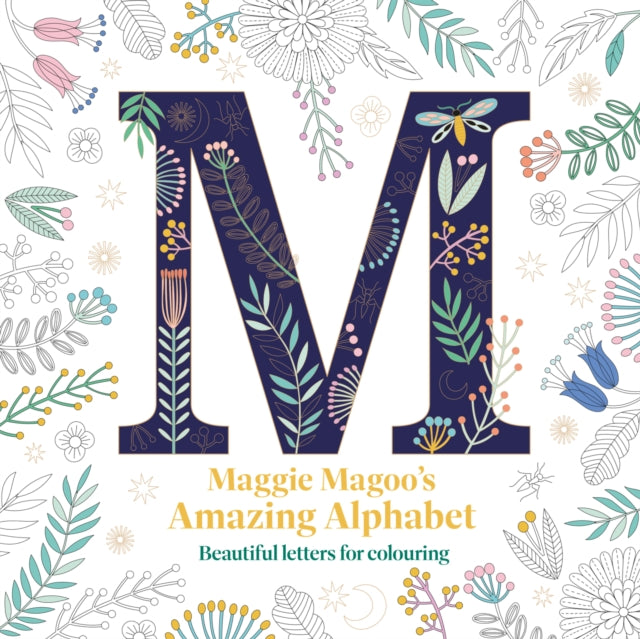 Maggie Magoo's Amazing Alphabet: Beautiful letters for colouring