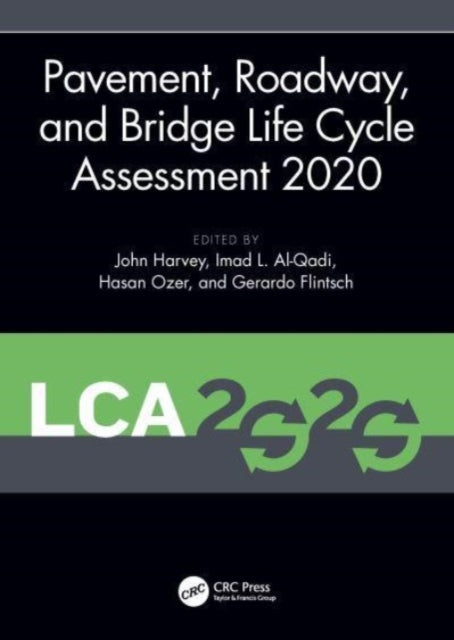 Pavement, Roadway, and Bridge Life Cycle Assessment 2020: Proceedings of the International Symposium on Pavement. Roadway, and Bridge Life Cycle Assessment 2020 (LCA 2020, Sacramento, CA, 3-6 June 2020)