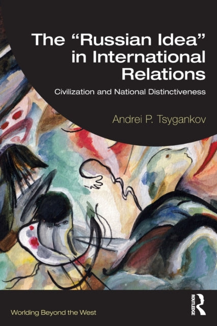 The "Russian Idea" in International Relations: Civilization and National Distinctiveness