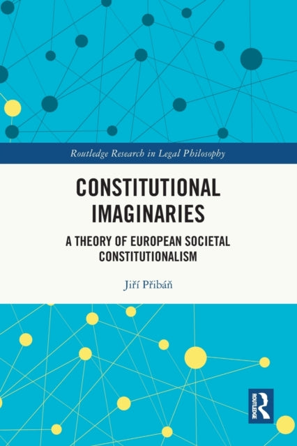 Constitutional Imaginaries: A Theory of European Societal Constitutionalism