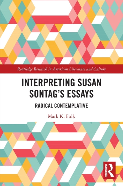 Interpreting Susan Sontag's Essays: Radical Contemplative