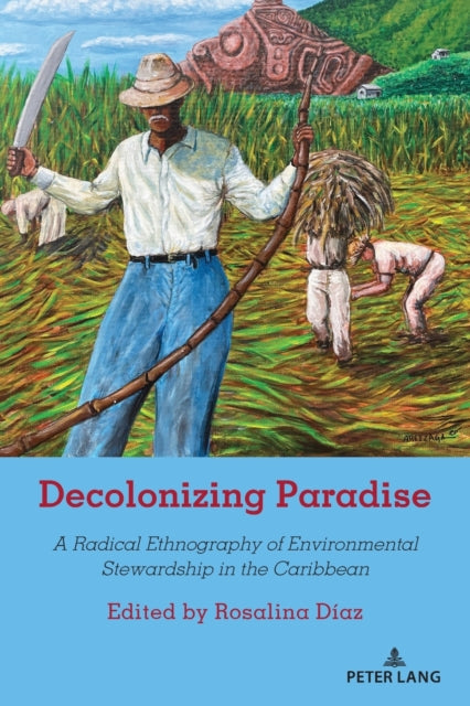 Decolonizing Paradise: A Radical Ethnography of Environmental Stewardship in the Caribbean