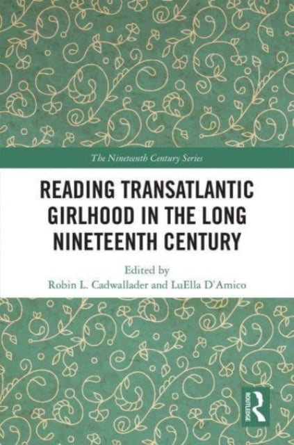 Reading Transatlantic Girlhood in the Long Nineteenth Century