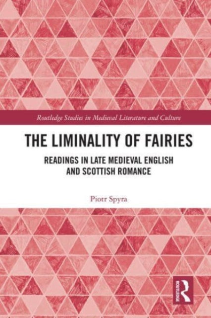 The Liminality of Fairies: Readings in Late Medieval English and Scottish Romance