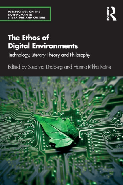 The Ethos of Digital Environments: Technology, Literary Theory and Philosophy