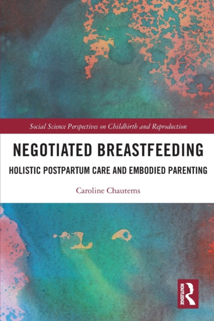 Negotiated Breastfeeding: Holistic Postpartum Care and Embodied Parenting