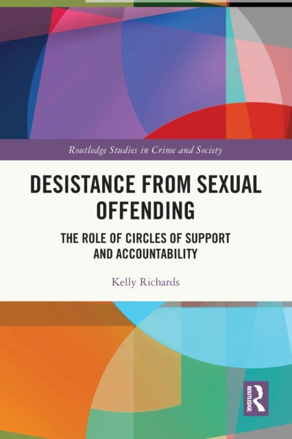 Desistance from Sexual Offending: The Role of Circles of Support and Accountability