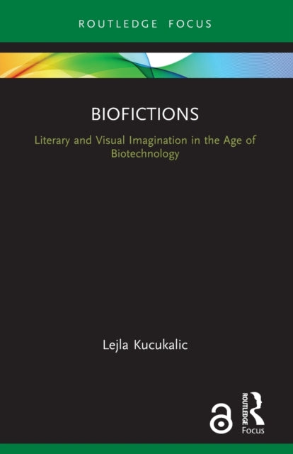 Biofictions: Literary and Visual Imagination in the Age of Biotechnology