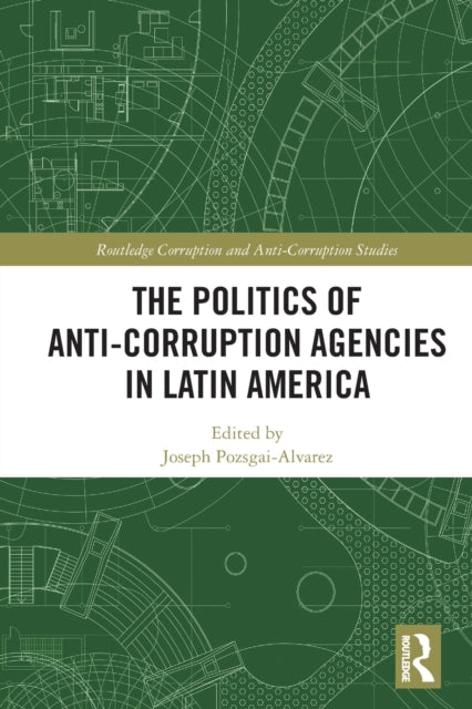 The Politics of Anti-Corruption Agencies in Latin America