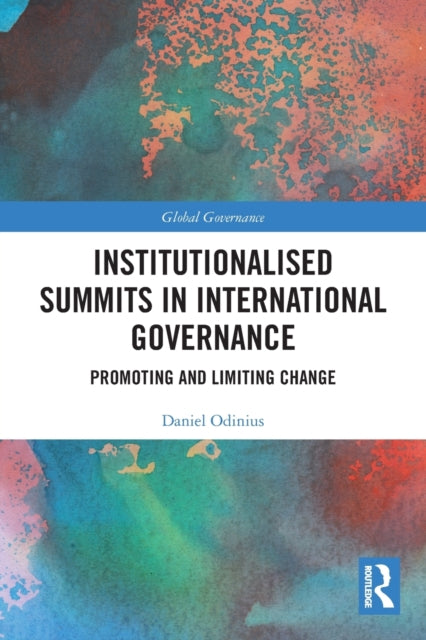 Institutionalised Summits in International Governance: Promoting and Limiting Change