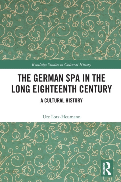 The German Spa in the Long Eighteenth Century: A Cultural History