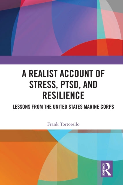 A Realist Account of Stress, PTSD, and Resilience: Lessons from the United States Marine Corps