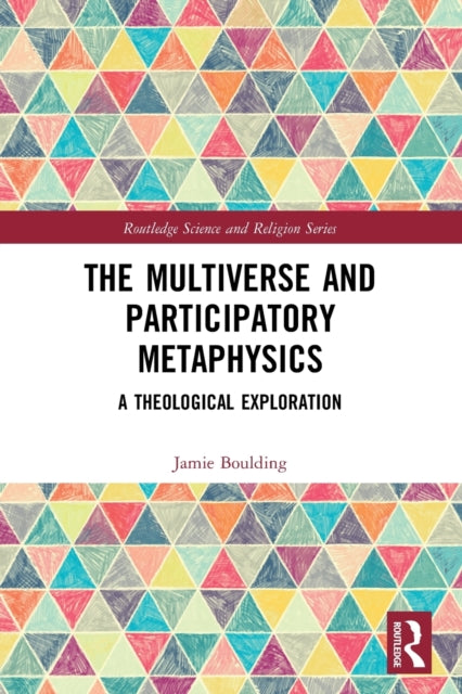 The Multiverse and Participatory Metaphysics: A Theological Exploration