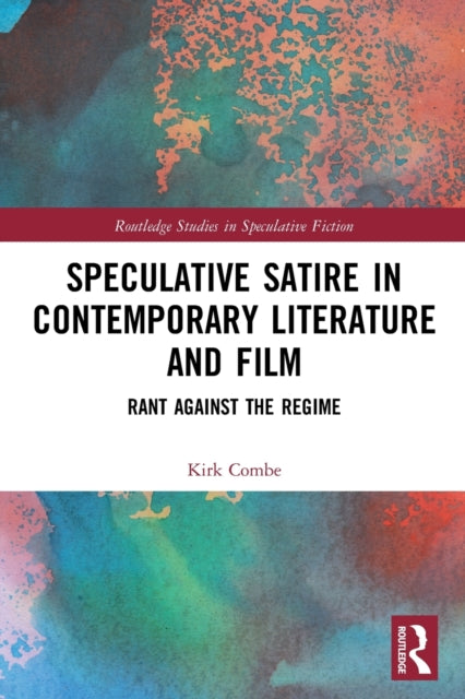 Speculative Satire in Contemporary Literature and Film: Rant Against the Regime