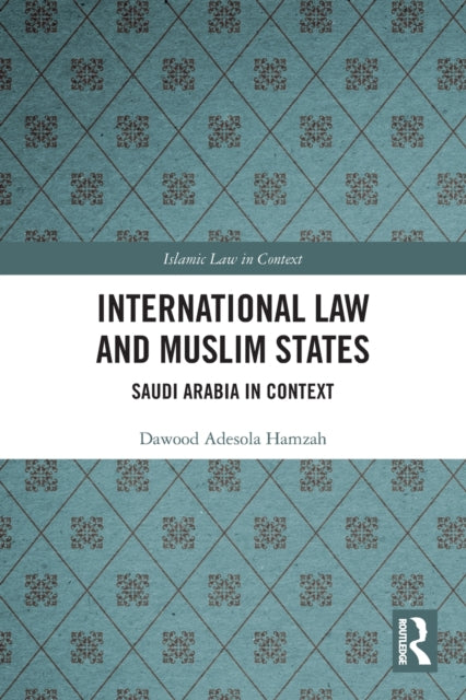 International Law and Muslim States: Saudi Arabia in Context