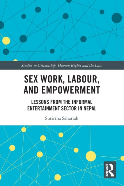 Sex Work, Labour, and Empowerment: Lessons from the Informal Entertainment Sector in Nepal