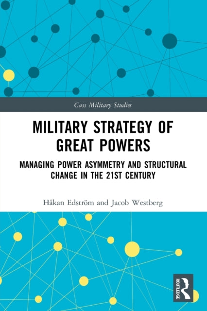 Military Strategy of Great Powers: Managing Power Asymmetry and Structural Change in the 21st Century