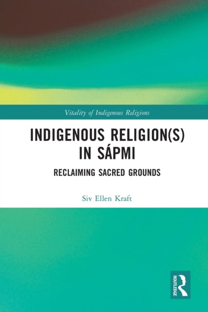 Indigenous Religion(s) in Sapmi: Reclaiming Sacred Grounds