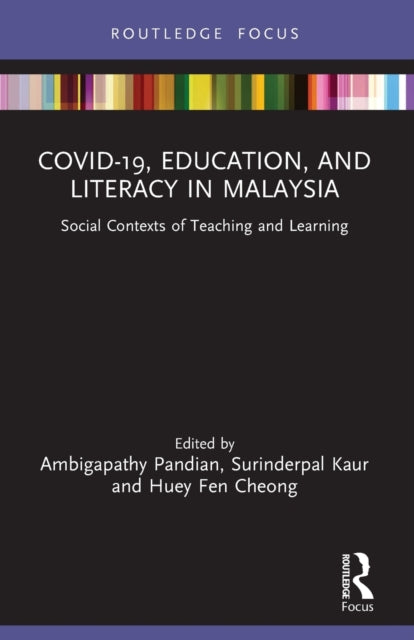 COVID-19, Education, and Literacy in Malaysia: Social Contexts of Teaching and Learning