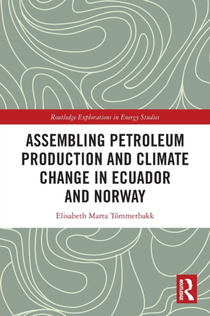 Assembling Petroleum Production and Climate Change in Ecuador and Norway