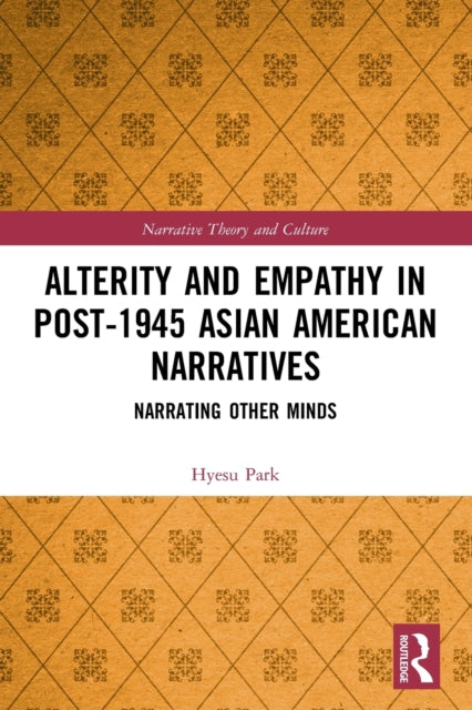 Alterity and Empathy in Post-1945 Asian American Narratives: Narrating Other Minds
