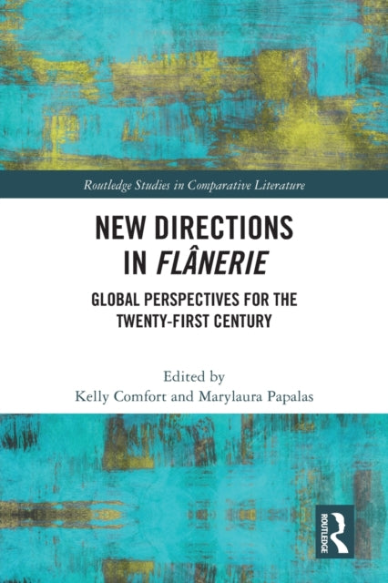 New Directions in Flanerie: Global Perspectives for the Twenty-First Century