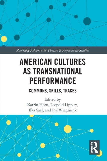 American Cultures as Transnational Performance: Commons, Skills, Traces